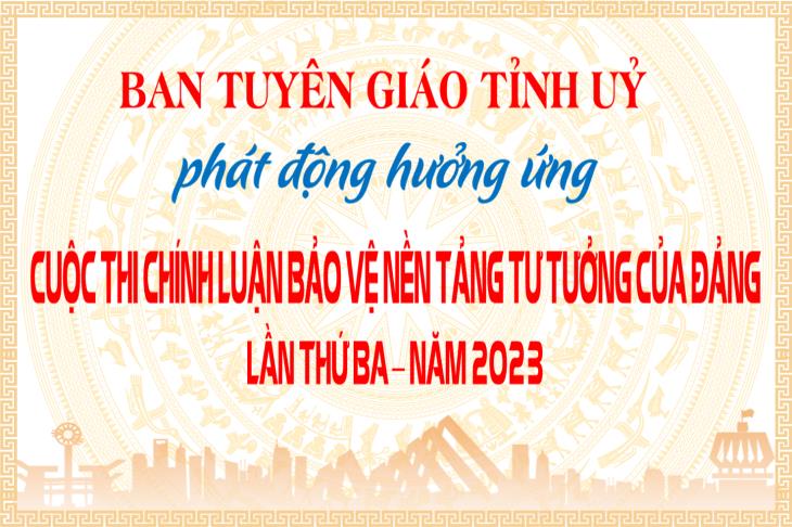 Ban Tuyên giáo Tỉnh uỷ: phát động hưởng ứng Cuộc thi chính luận bảo vệ nền tảng tư tưởng của Đảng lần thứ Ba, năm 2023